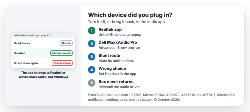 Which device did you plug in: untick Enable auto popup dialog in Realtek's app, or Show pop-up dialog in MaxxAudio Pro on a Dell, or turn off the app's notifications, and pick headset or headphones inside the app if you chose the wrong one