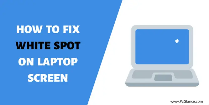 How to Fix White Spot on Laptop Screen