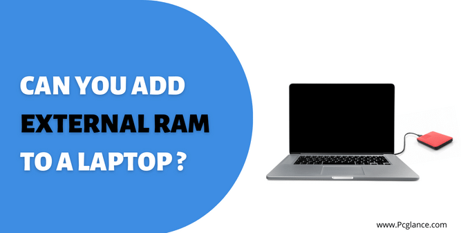 Can You Add External RAM to a laptop