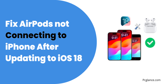 Fix AirPods not Connecting to iPhone After Updating to iOS 18