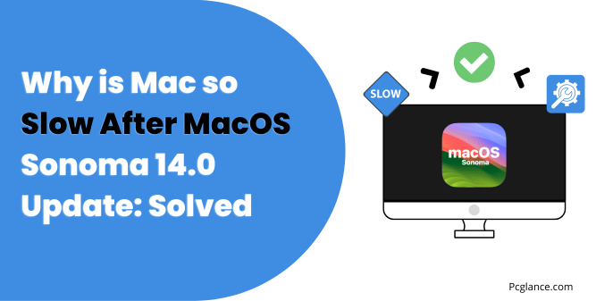 Why is Mac so Slow After MacOS Sonoma 14.0 Update Solved