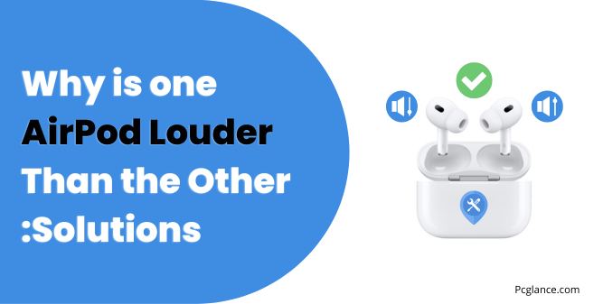 Why is one AirPod Louder Than the Other Solutions