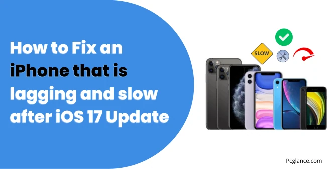 How to Fix an iPhone that is lagging and slow after iOS 17 Update