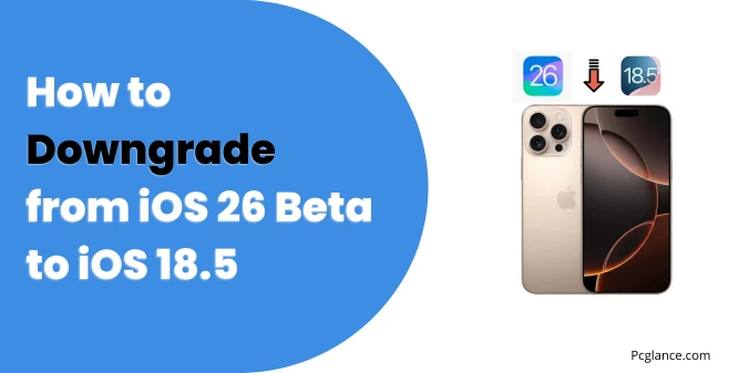 How to Downgrade from iOS 26 Beta to iOS 18.5